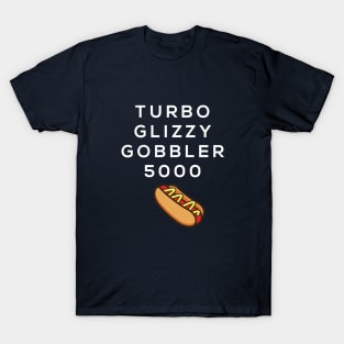 Turbo glizzy gobbler 5000 T-Shirt